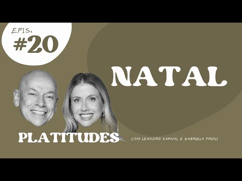 Natal: maneiras de comemorar (e sobreviver) | com Leandro Karnal e Gabriela Prioli | Platitudes #20