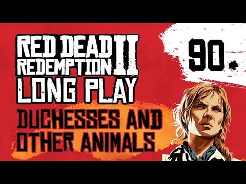 Ep 90 Duchesses and Other Animals – Red Dead Redemption 2 Long Play