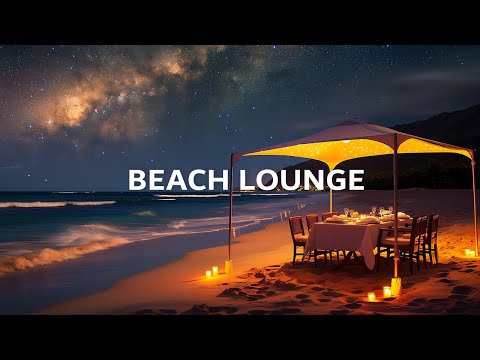 Luxury Chillout Lounge Music for Relaxation, Calm ~ Chill Out Music ~ Beach Lounge Mix at Night