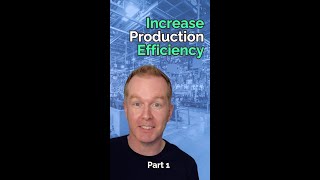 Essential Strategies for Increasing Production Efficiency - Part 1