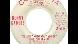 Kenny Gamble - You Don't Know What You've Got Until You Lose It