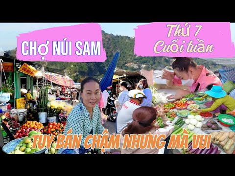 Chợ vĩnh Đông Núi Sam Thứ 7 Cuối Tuần Mà Cô Chú Bán Vẫn Chậm Như Ngày Thừờng . Nét Đẹp An Giang