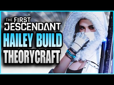 Theory Crafting the BEST HAILEY BUILD - The First Descendant