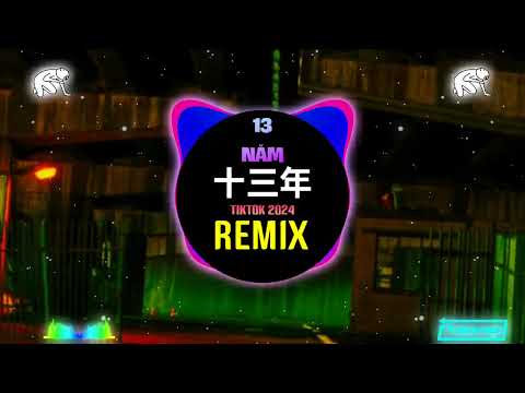 邱永传 - 十三年 (DJ抖音版 2024) Mười Ba Năm (Remix Tiktok) || Hot Tiktok Douyin