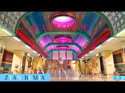 TWICE - I CAN'T STOP ME Remix (ZYAN Remix)