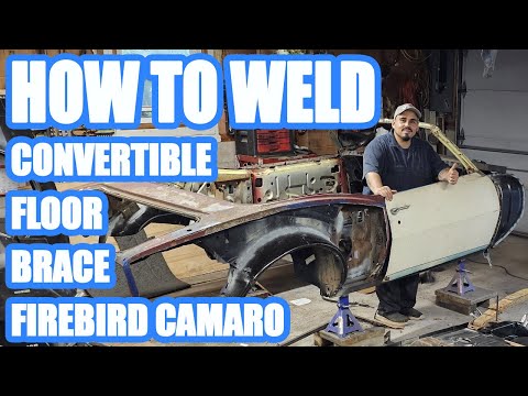 How To Weld A Convertible Brace to the MAIN FLOOR on a Pontiac Firebird Chevy Camaro 1st Gen F Body