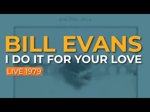 Bill Evans - I Do It For Your Love (Live 1979) (Official Audio)