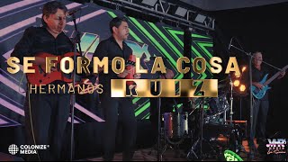 Los Hnos. Ruiz - Se Formo La Cosa (En Vivo)