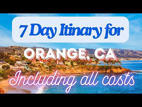 Orange California 7 Day Trip Itinerary Including Costs and Transport -  Orange California 2024