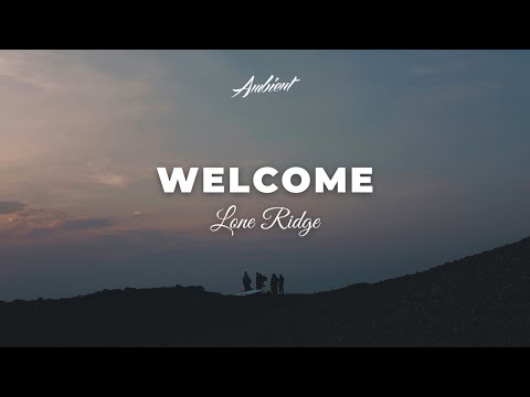 Lone Ridge - Welcome 528Hz [ambient piano drone]