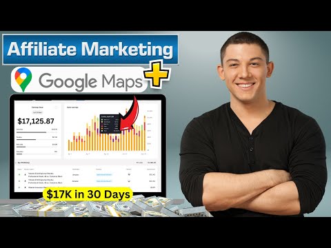 How I Made $17,125 on Affiliate Marketing Using Google Maps!!