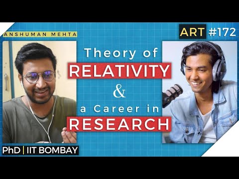 Relativity & Career in Research | Anshuman Mehta, Ph.D. IIT Bombay | ART #172