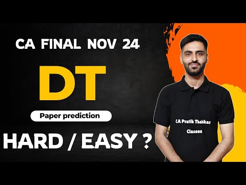 DT Paper will be Hard or Easy ? CA Final November 24