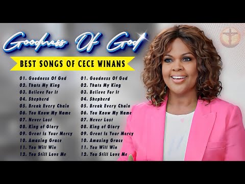 Goodness Of God 🙏 Best Songs Of Cece Winans 🙏 The Cece Winans Greatest Hits Full Album