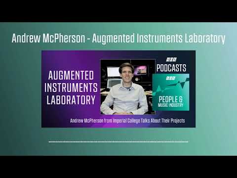 Andrew McPherson - Augmented Instruments Laboratory | Podcast