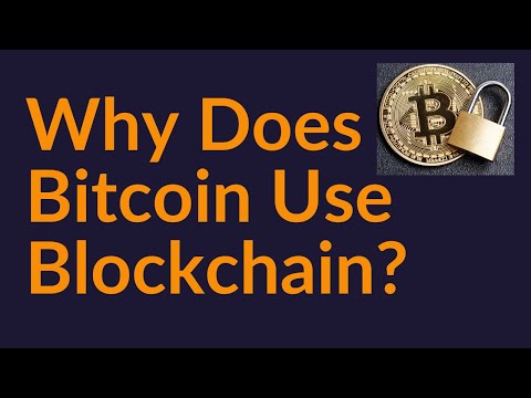 Why Does Bitcoin Use Blockchain?