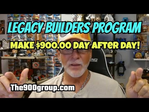 LEGACY BUILDERS PROGRAM: Making $900.00 a Day Is Awesome!