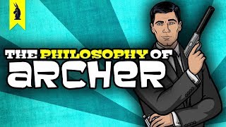 The Philosophy of Archer – Wisecrack Edition