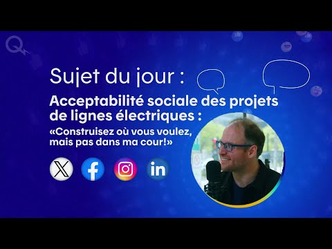 Acceptabilité sociale des projets de lignes électriques : «Pas dans ma cour!»