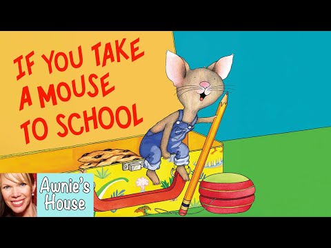 🎒 IF YOU TAKE A MOUSE TO SCHOOL Mouse's First Day at School by L Numeroff F Bond Kid's Read Aloud