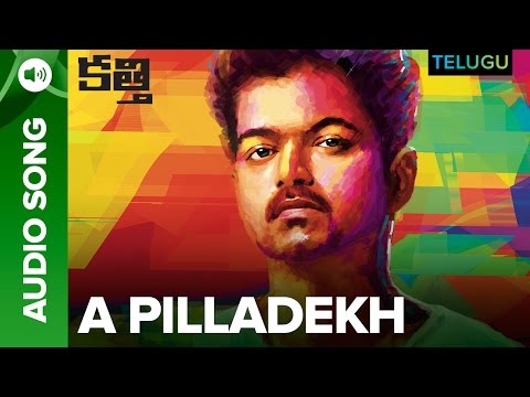 A…. Pilladekh | Full Audio | Kaththi Telugu Movie | Vijay, Samantha Ruth Prabhu