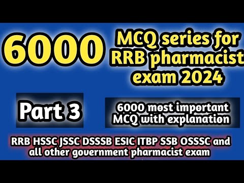 6000MCQseriesforrrbpharmacistexam#part 3#rrbpharmacistexam2024#hsscpharmacistexam2024#dsssb#jssc