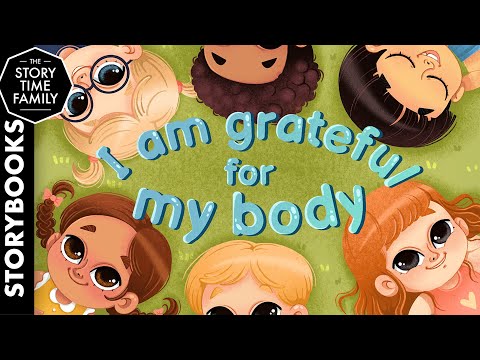 I am Grateful for My Body | Learning to be thankful for the miracle that is our body!