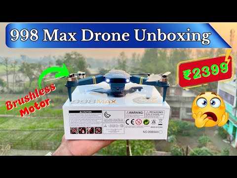 998 MAX Brushless Motor Drone Unboxing & First Look! | रुक जाओ मत खरीदना बहुत बड़ा प्रॉब्लम है 😡😡