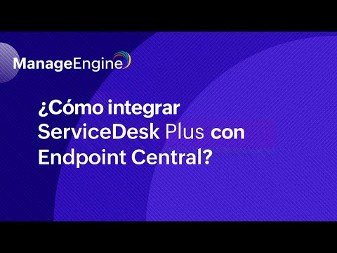 ¿Cómo integrar Endpoint Central con ServiceDesk Plus? | ManageEngine LATAM