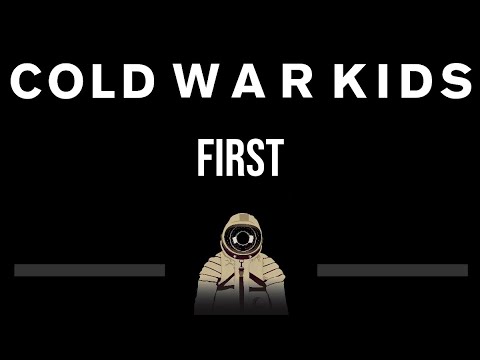 Cold War Kids • First (CC) (Upgraded Video) 🎤 [Karaoke] [Instrumental Lyrics]