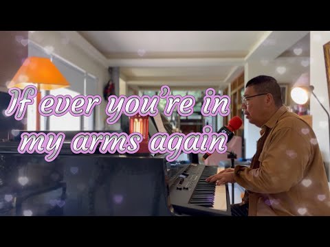 If ever you're in my arms again - Peabo Bryson, covered by Superrobertliu