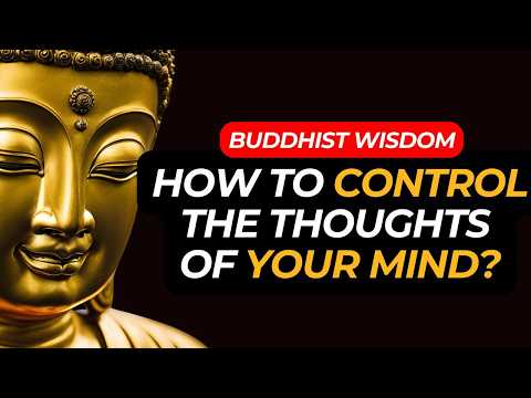 HOW TO CONTROL THOUGHTS OF YOUR MIND - Buddhist Teaching