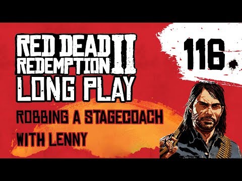 Ep 116 Robbing a stagecoach with Lenny – Red Dead Redemption 2 Long Play