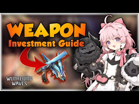 Level your Weapons EFFICIENTLY! Weapon Investment Guide | Wuthering Waves