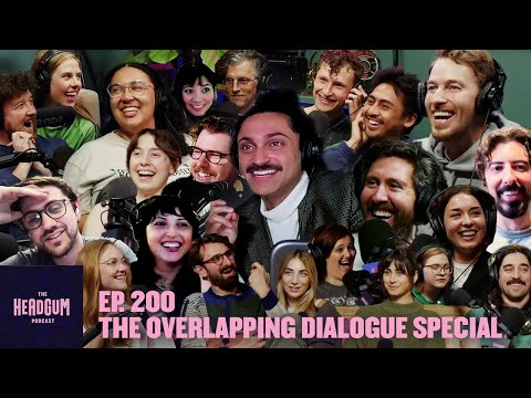 The Overlapping Dialogue Special - The Headgum Podcast - 200