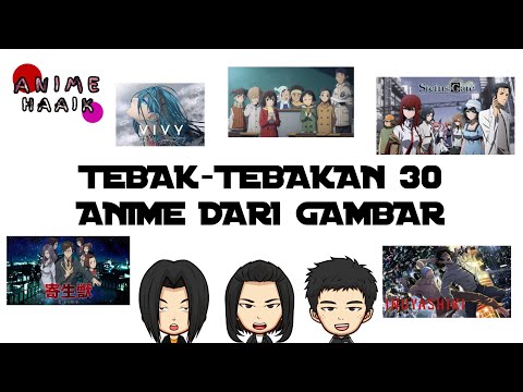 TEBAK-TEBAKAN 30 ANIME DARI GAMBAR | SEBERAPA OTAKU/WIBU KAH KALIAN? | ANIME HAAIK