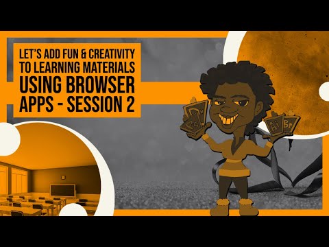 Let’s Add Fun & Creativity To Learning Materials using browser apps  - Session 2