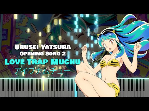 Urusei Yatsura OP2 『Love Trap Muchu (アイワナムチュー)』 by MAISONdes feat. Asmi, Three (Full) [piano]