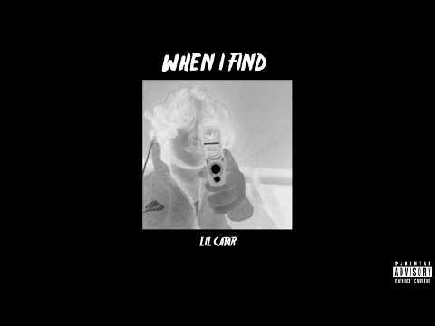 LIL CATAR - WHEN I FIND (OFFICIAL AUDIO)