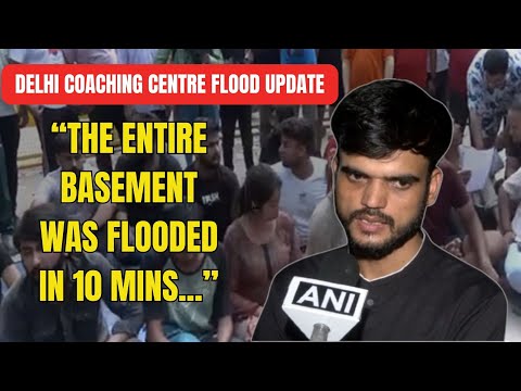 Delhi Coaching Center Flood Update: Eyewitness recounts the horror | Old Rajinder Nagar