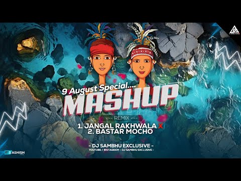 JANGAL RAKHWALA X BASTAR MOCHO | MASHUP SONG | 9 AUGUST SPECIAL  | DJ SAMBHU EXCLUSIVE