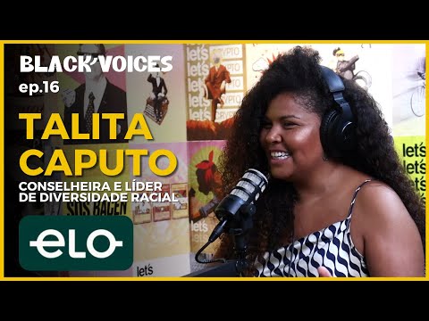 Talita Caputo - Conselheira e Líder de Diversidade Racial @ Cartão Elo - Black Voices #16