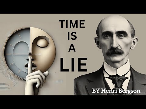 The Shocking Truth About Time | Henri Bergson