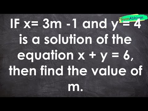 IF x= 3m -1 and y = 4 is a solution of the equation x + y = 6, then find the value of m.