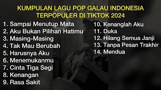 KUMPULAN LAGU POP GALAU INDONESIA TERPOPULER DI TIKTOK 2024 || Playlist Lagu Galau Brutal