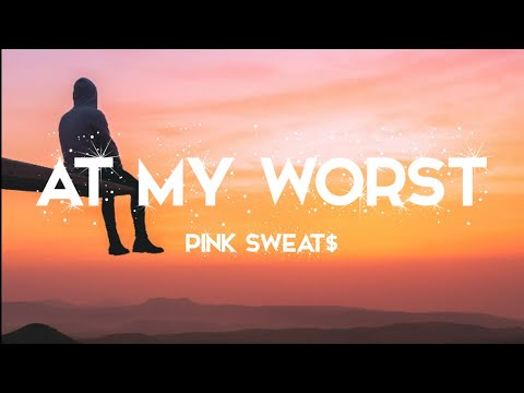 Pink Sweat$ - At My Worst Lyric Video 🎵 (Slowed Down & Reverb)