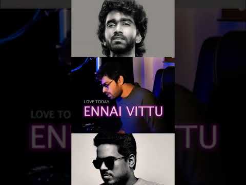 Ennai Vittu | Love Today | Cover