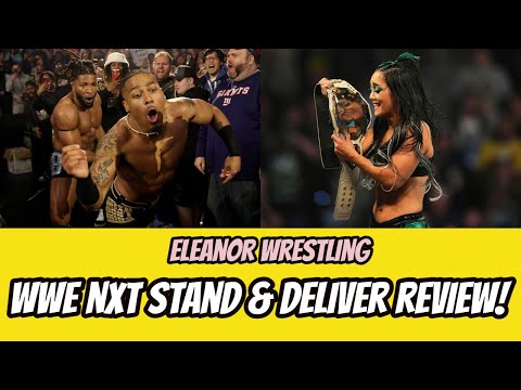 WWE NXT Stand & Deliver 2024 Review | Eleanor Wrestling