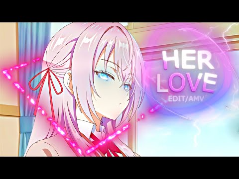 Alya Sometimes Hides Her Feelings 💞 - Her Love [Edit/AMV] 4K