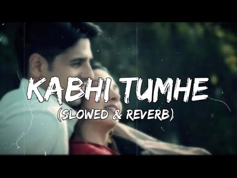 Kabhi Tumhe - Darshan Raval ( Slowed & Reverb )